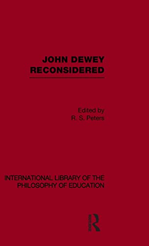 Imagen de archivo de John Dewey reconsidered (International Library of the Philosophy of Education Volume 19) a la venta por Revaluation Books