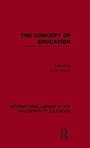 Imagen de archivo de The Concept of Education (International Library of the Philosophy of Education Volume 17) a la venta por Revaluation Books