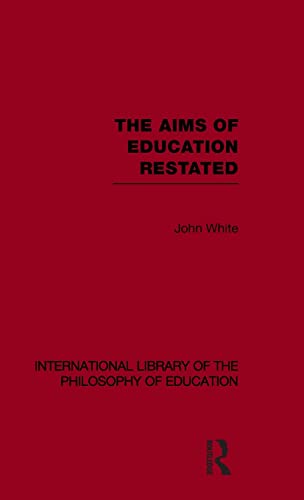 9780415562553: The Aims of Education Restated (International Library of the Philosophy of Education Volume 22)