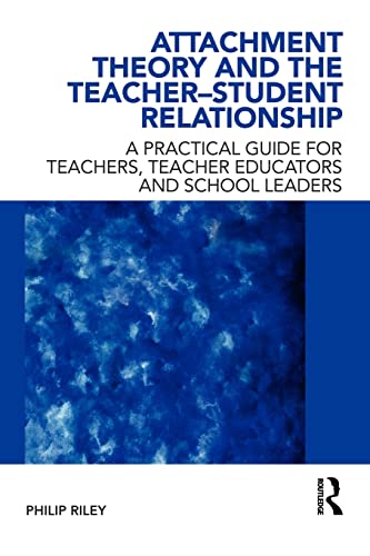 Beispielbild fr Attachment Theory and the Teacher-Student Relationship : A Practical Guide for Teachers, Teacher Educators and School Leaders zum Verkauf von Blackwell's