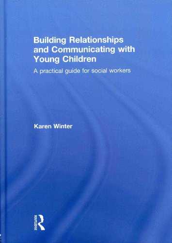 Beispielbild fr Building Relationships and Communicating with Young Children: A Practical Guide for Social Workers zum Verkauf von WorldofBooks