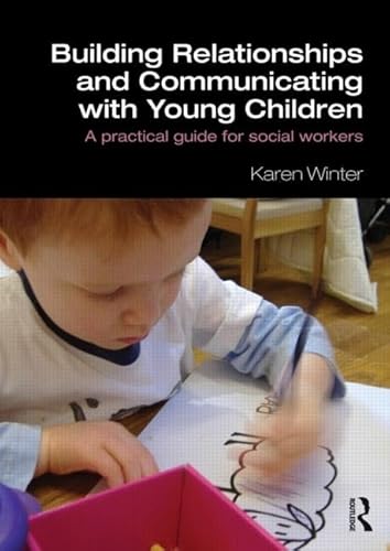 Beispielbild fr Building Relationships and Communicating With Young Children: A Practical Guide for Social Workers zum Verkauf von Anybook.com