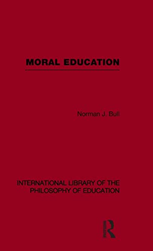 9780415562720: Moral Education (International Library of the Philosophy of Education Volume 4)