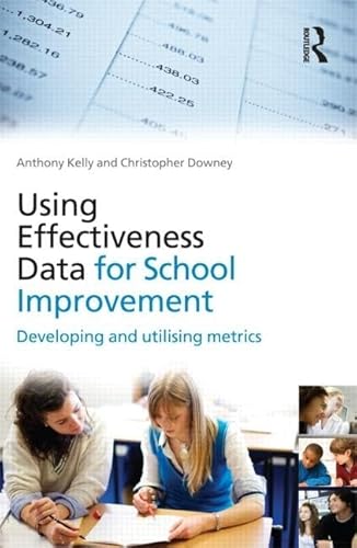 Imagen de archivo de USING EFFECTIVENESS DATA FOR SCHOOL IMPROVEMENT: DEVELOPING AND UTILISING METRICS a la venta por Universal Store