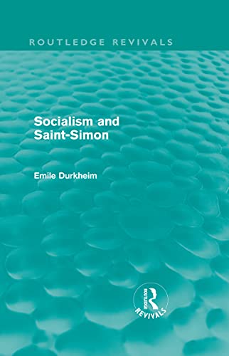 Stock image for Socialism and Saint-Simon (Routledge Revivals) (Routledge Revivals: Emile Durkheim: Selected Writings in Social Theory) for sale by Chiron Media