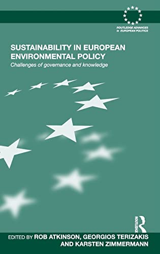 Stock image for Sustainability in European Environmental Policy: Challenges of Governance and Knowledge (Routledge Advances in European Politics) for sale by Chiron Media