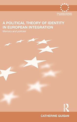 9780415562911: A Political Theory of Identity in European Integration: Memory and policies (Routledge Advances in European Politics)