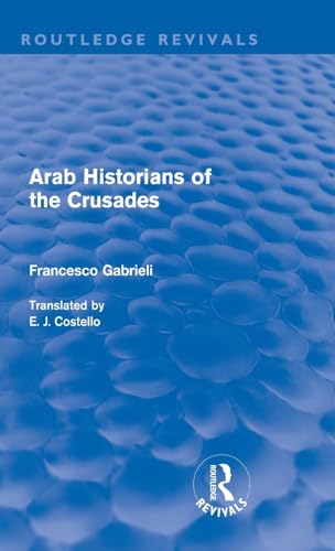 Stock image for Arab Historians of the Crusades (Routledge Revivals) for sale by Chiron Media