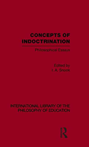 Stock image for Concepts of Indoctrination (International Library of the Philosophy of Education Volume 20): Philosophical Essays for sale by Chiron Media