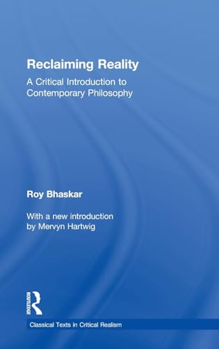 9780415563703: Reclaiming Reality: A Critical Introduction to Contemporary Philosophy (Classical Texts in Critical Realism (Routledge Critical Realism))