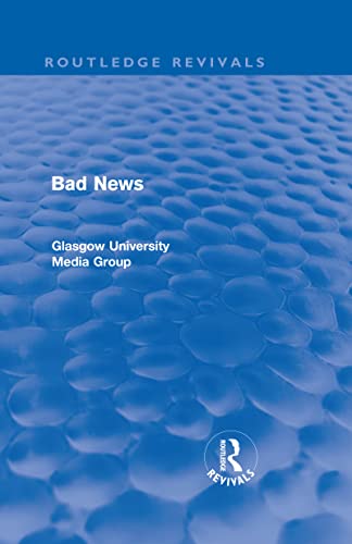 Bad News (Routledge Revivals) (9780415563765) by Beharrell, Peter; Davis, Howard; Eldridge, John; Hewitt, John; Hart, Jean; Philo, Gregg; Walton, Paul; Winston, Brian