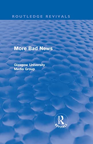 More Bad News (Routledge Revivals) (Routledge Revivals: Bad News) (9780415563772) by Beharrell, Peter; Davis, Howard; Eldridge, John; Hewitt, John; Hart, Jean; Philo, Gregg; Walton, Paul; Winston, Brian