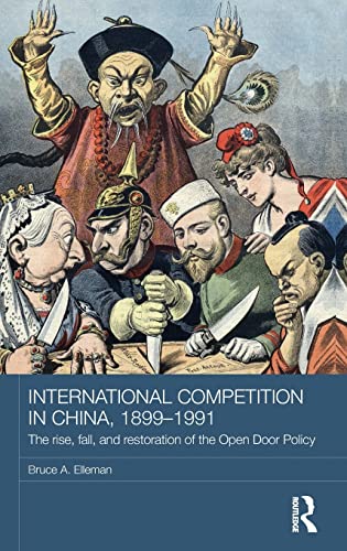 Beispielbild fr International Competition in China, 1899-1991 : The Rise, Fall, and Restoration of the Open Door Policy zum Verkauf von Buchpark