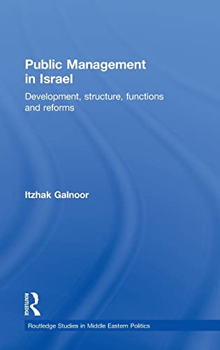 Imagen de archivo de Public Management in Israel: Development, Structure, Functions and Reforms: 28 (Routledge Studies in Middle Eastern Politics) a la venta por WorldofBooks