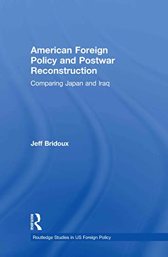 Beispielbild fr American Foreign Policy and Postwar Reconstruction: Comparing Japan and Iraq (Routledge Studies in US Foreign Policy) zum Verkauf von Chiron Media