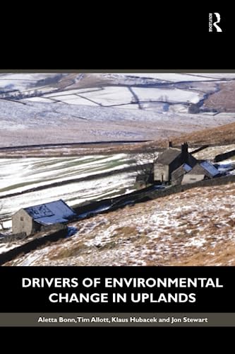 Drivers of Environmental Change in Uplands (Routledge Studies in Ecological Economics) (9780415564083) by Bonn, Aletta
