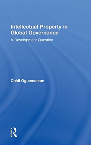 Beispielbild fr Intellectual Property in Global Governance: A Development Question (Routledge Research in Intellectual Property) zum Verkauf von Reuseabook