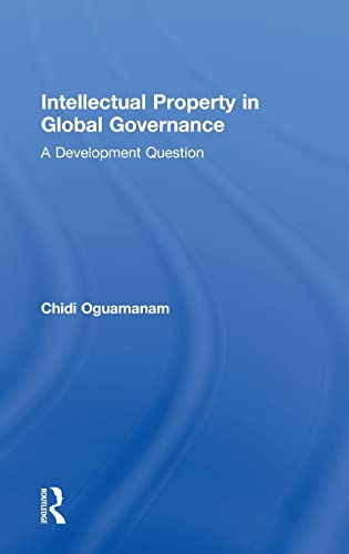 9780415564175: Intellectual Property in Global Governance: A Development Question (Routledge Research in Intellectual Property)