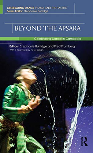 Imagen de archivo de Beyond the Apsara: Celebrating Dance in Cambodia (Celebrating Dance in Asia and the Pacific) a la venta por Reuseabook