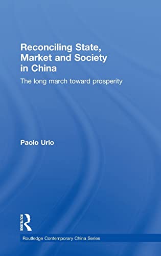 Beispielbild fr Reconciling State, Market and Society in China: The Long March Toward Prosperity (Routledge Contemporary China Series) zum Verkauf von Chiron Media