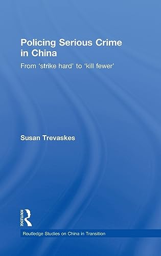 Stock image for Policing Serious Crime in China: From 'Strike Hard' to 'Kill Fewer' (Routledge Studies on China in Transition) for sale by Chiron Media