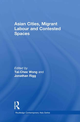 Stock image for Asian Cities, Migrant Labor and Contested Spaces (Routledge Contemporary Asia Series) for sale by Chiron Media