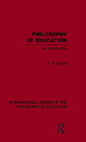 Beispielbild fr Philosophy of Education (International Library of the Philosophy of Education Volume 14): An Introduction zum Verkauf von Chiron Media