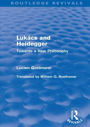 Stock image for Lukcs and Heidegger (Routledge Revivals): Towards a New Philosophy for sale by Bahamut Media