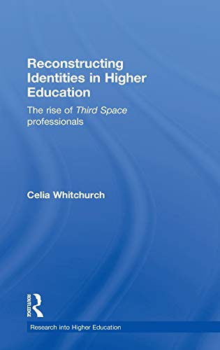 9780415564663: Reconstructing Identities in Higher Education: The rise of 'Third Space' professionals (Research into Higher Education)