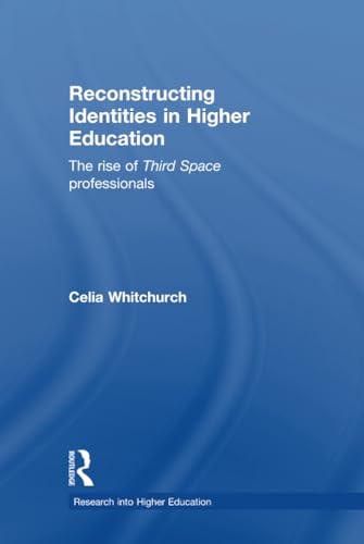 Imagen de archivo de Reconstructing Identities in Higher Education: The rise of 'Third Space' professionals (Research into Higher Education) a la venta por Chiron Media