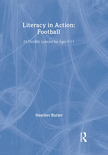 Beispielbild fr Literacy in Action: Football : 24 Flexible Lessons for Ages 9-11 zum Verkauf von Better World Books