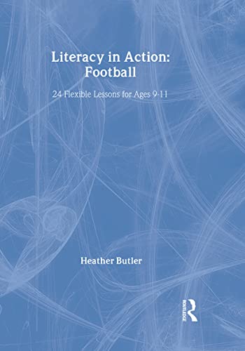 Stock image for Literacy in Action: Football: 24 Flexible Lessons for Ages 9-11 (David Fulton Books) for sale by AwesomeBooks