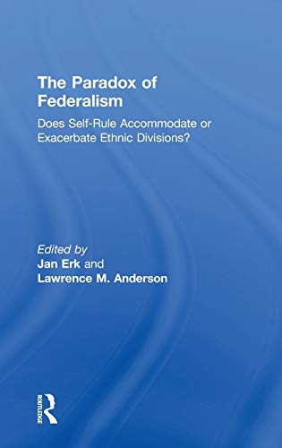 Beispielbild fr The Paradox of Federalism: Does Self-Rule Accommodate or Exacerbate Ethnic Divisions? zum Verkauf von Blackwell's