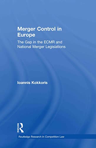 Beispielbild fr Merger Control in Europe: The Gap in the ECMR and National Merger Legislations (Routledge Research in Competition Law) zum Verkauf von Chiron Media