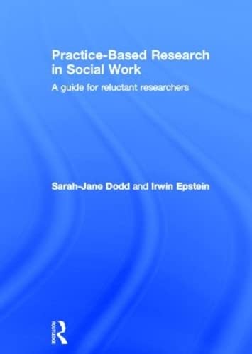 Imagen de archivo de Practice-Based Research in Social Work: A Guide for Reluctant Researchers a la venta por Chiron Media