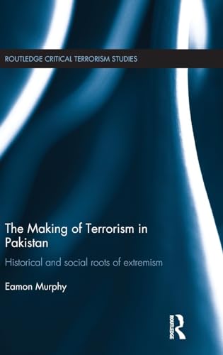 Beispielbild fr The Making of Terrorism in Pakistan: Historical and Social Roots of Extremism (Routledge Critical Terrorism Studies) zum Verkauf von Chiron Media