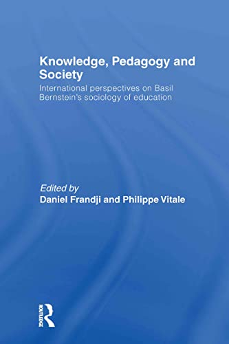 Stock image for Knowledge, Pedagogy and Society: International perspectives on Basil Bernstein's Sociology of Education. for sale by G. & J. CHESTERS