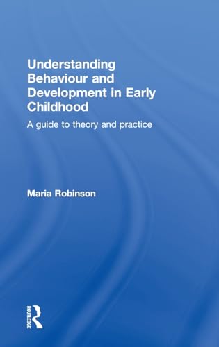 9780415565608: Understanding Behaviour and Development in Early Childhood: A Guide to Theory and Practice