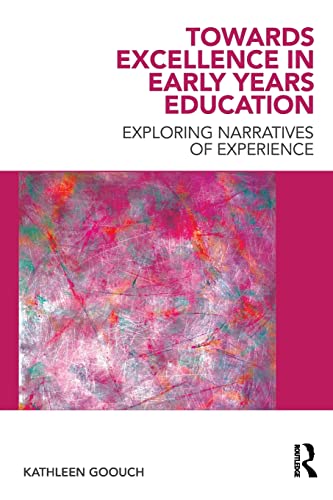 9780415566087: Towards Excellence in Early Years Education: Exploring narratives of experience