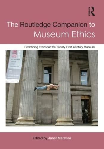 9780415566117: The Routledge Companion to Museum Ethics: Redefining Ethics for the Twenty-First Century Museum