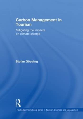 Imagen de archivo de Carbon Management in Tourism: Mitigating the Impacts on Climate Change (Routledge International Series in Tourism, Business and Management) a la venta por Chiron Media