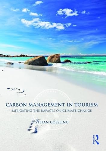 Stock image for Carbon Management in Tourism: Mitigating the Impacts on Climate Change (Routledge International Series in Tourism, Business and Management) for sale by WorldofBooks