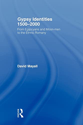 Gypsy Identities 1500-2000: From Egipcyans And Moon-Men To The Ethnic Romany (9780415566377) by Mayall, David