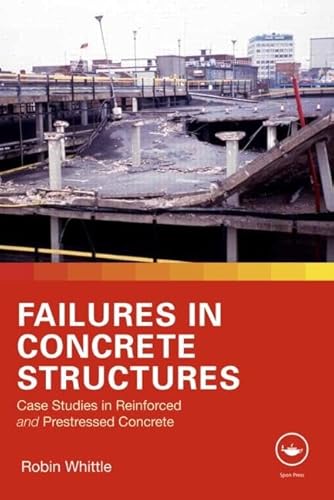 Stock image for Failures in Concrete Structures Case Studies in Reinforced and Prestressed Concrete for sale by PBShop.store US