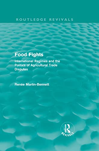 Stock image for Food Fights (Routledge Revivals): International Regimes and the Politics of Agricultural Trade Disputes for sale by Chiron Media