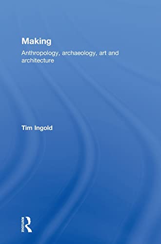 9780415567220: Making: Anthropology, Archaeology, Art and Architecture