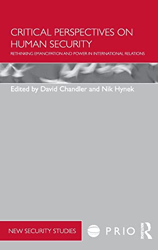 9780415567343: Critical Perspectives on Human Security: Rethinking Emancipation and Power in International Relations (PRIO New Security Studies)