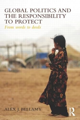 Imagen de archivo de Global Politics and the Responsibility to Protect: From Words to Deeds a la venta por Chiron Media