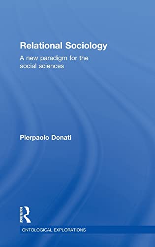 9780415567480: Relational Sociology: A New Paradigm for the Social Sciences (Ontological Explorations (Routledge Critical Realism))