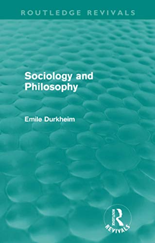 Stock image for Sociology and Philosophy (Routledge Revivals) (Routledge Revivals: Emile Durkheim: Selected Writings in Social Theory) for sale by GF Books, Inc.